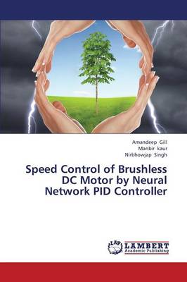 Speed Control of Brushless DC Motor by Neural Network Pid Controller (Paperback)