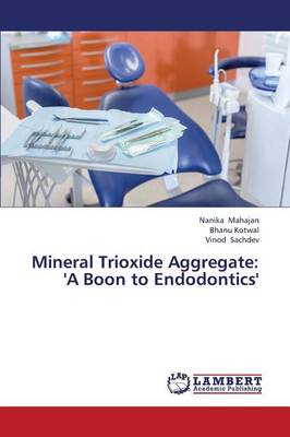 Mineral Trioxide Aggregate: 'A Boon to Endodontics' (Paperback)