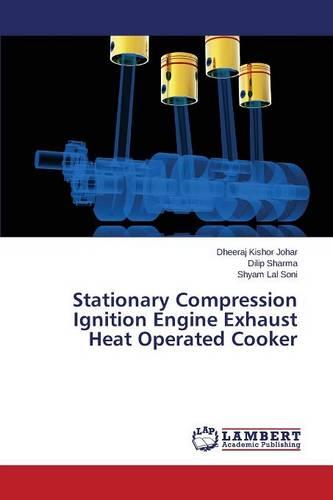 Stationary Compression Ignition Engine Exhaust Heat Operated Cooker (Paperback)