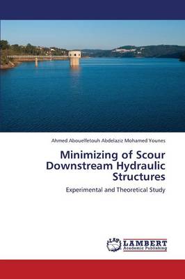Minimizing of Scour Downstream Hydraulic Structures (Paperback)