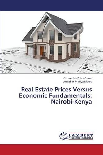 Real Estate Prices Versus Economic Fundamentals: Nairobi-Kenya (Paperback)