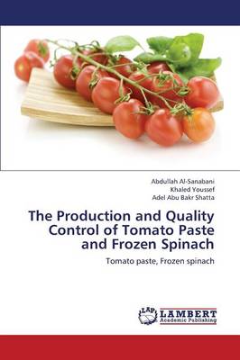 The Production and Quality Control of Tomato Paste and Frozen Spinach (Paperback)