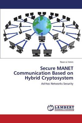 Secure Manet Communication Based on Hybrid Cryptosystem (Paperback)