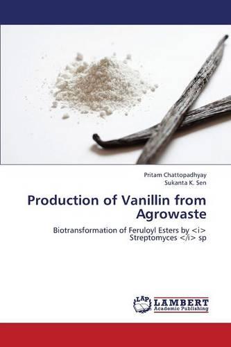 Production of Vanillin from Agrowaste (Paperback)