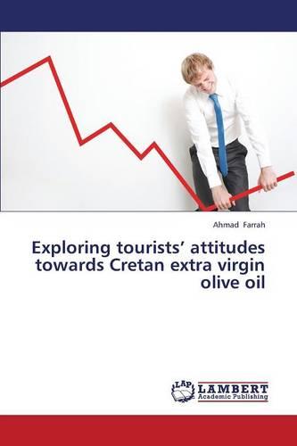 Exploring Tourists' Attitudes Towards Cretan Extra Virgin Olive Oil (Paperback)
