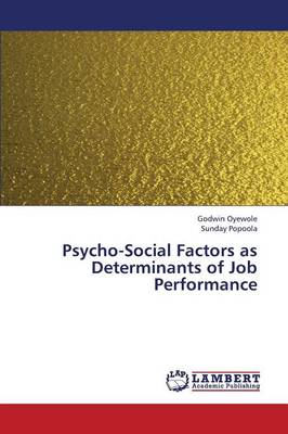 Psycho-Social Factors as Determinants of Job Performance (Paperback)
