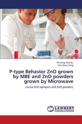 P-Type Behavior Zno Grown by MBE and Zno Powders Grown by Microwave (Paperback)