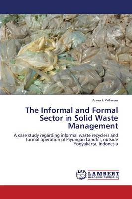 The Informal and Formal Sector in Solid Waste Management (Paperback)