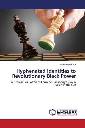 Hyphenated Identities to Revolutionary Black Power (Paperback)