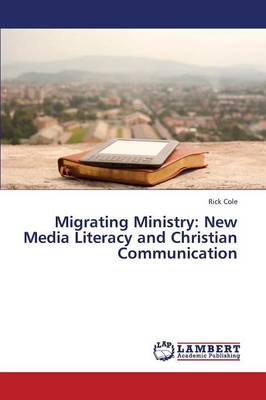 Migrating Ministry: New Media Literacy and Christian Communication (Paperback)
