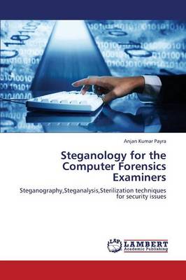 Steganology for the Computer Forensics Examiners (Paperback)
