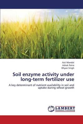 Soil Enzyme Activity Under Long-Term Fertilizer Use (Paperback)