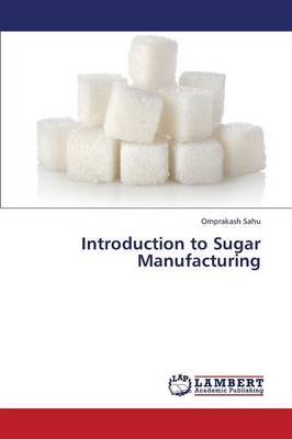 Introduction to Sugar Manufacturing (Paperback)