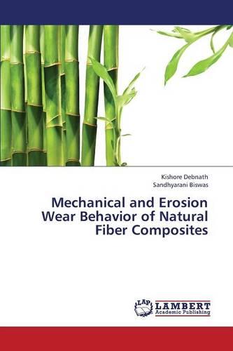 Mechanical and Erosion Wear Behavior of Natural Fiber Composites (Paperback)