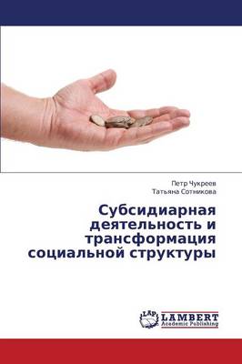 Subsidiarnaya Deyatel'nost' I Transformatsiya Sotsial'noy Struktury (Paperback)