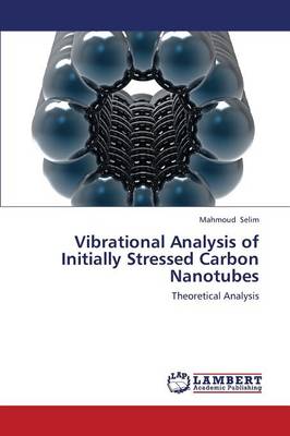 Vibrational Analysis of Initially Stressed Carbon Nanotubes (Paperback)