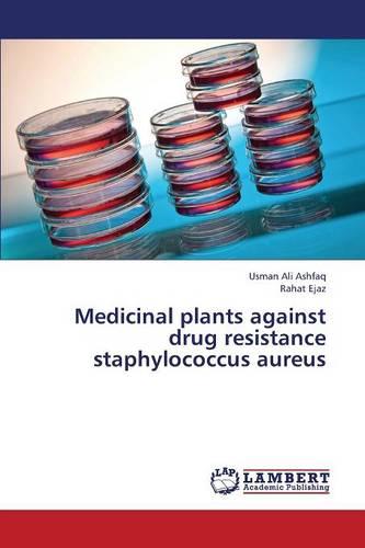 Medicinal Plants Against Drug Resistance Staphylococcus Aureus (Paperback)