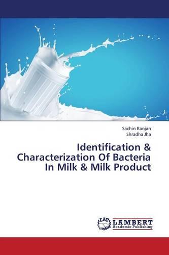 Identification & Characterization of Bacteria in Milk & Milk Product (Paperback)