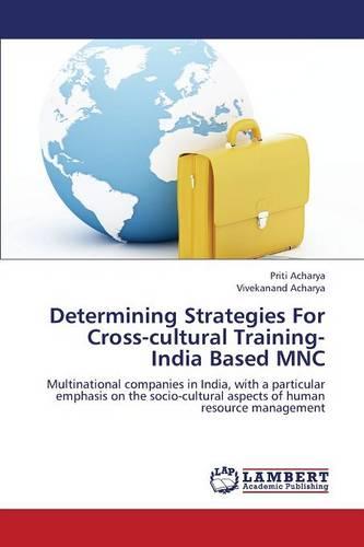 Determining Strategies for Cross-Cultural Training- India Based Mnc (Paperback)