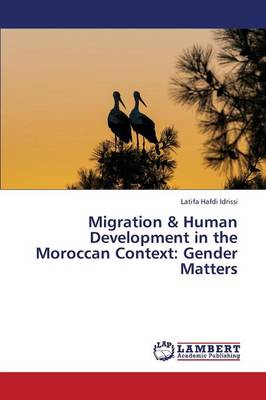 Migration & Human Development in the Moroccan Context: Gender Matters (Paperback)