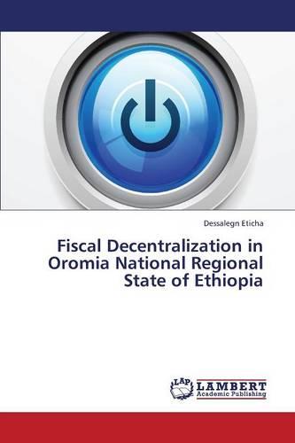 Fiscal Decentralization in Oromia National Regional State of Ethiopia (Paperback)