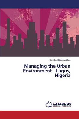 Managing the Urban Environment - Lagos, Nigeria (Paperback)