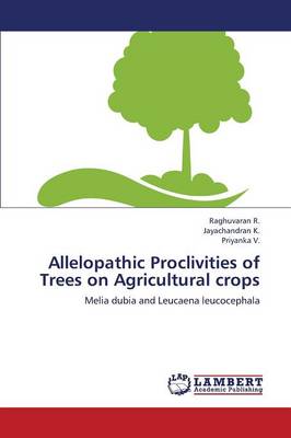 Allelopathic Proclivities of Trees on Agricultural Crops (Paperback)