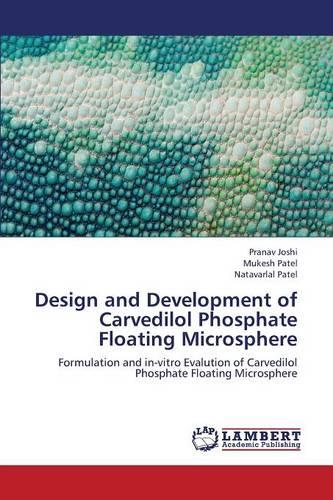Design and Development of Carvedilol Phosphate Floating Microsphere (Paperback)