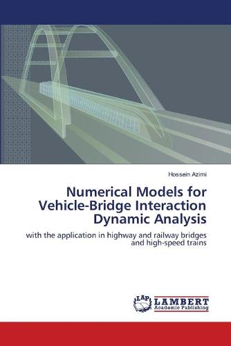 Numerical Models for Vehicle-Bridge Interaction Dynamic Analysis (Paperback)