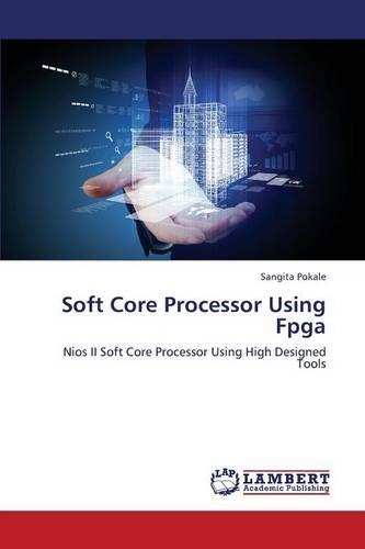 Soft Core Processor Using FPGA (Paperback)