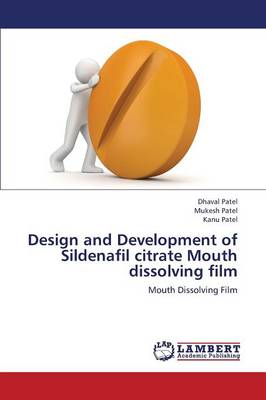 Design and Development of Sildenafil Citrate Mouth Dissolving Film (Paperback)