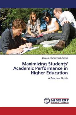 Maximizing Students' Academic Performance in Higher Education (Paperback)