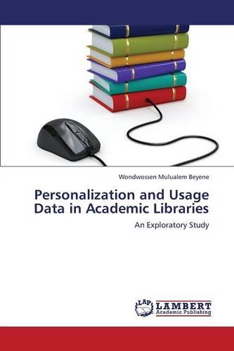 Personalization and Usage Data in Academic Libraries (Paperback)