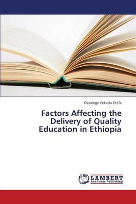Factors Affecting the Delivery of Quality Education in Ethiopia (Paperback)