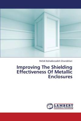 Improving the Shielding Effectiveness of Metallic Enclosures (Paperback)