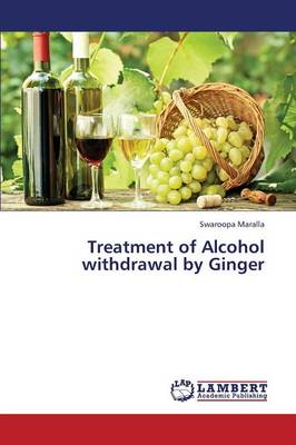 Treatment of Alcohol Withdrawal by Ginger (Paperback)
