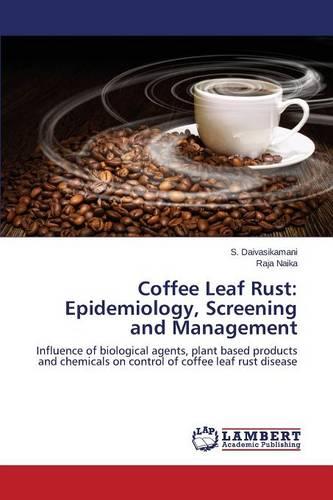 Coffee Leaf Rust: Epidemiology, Screening and Management (Paperback)
