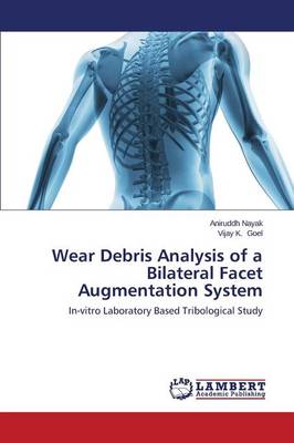 Wear Debris Analysis of a Bilateral Facet Augmentation System (Paperback)