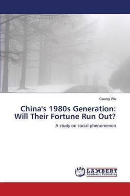 China's 1980s Generation: Will Their Fortune Run Out? (Paperback)