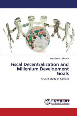 Fiscal Decentralization and Millenium Development Goals (Paperback)
