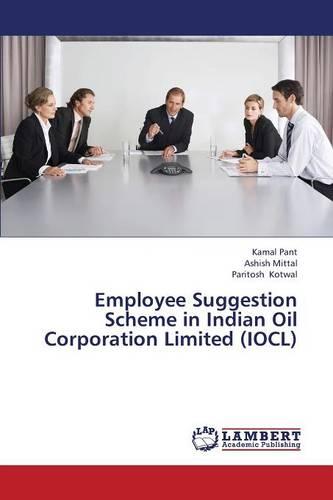 Employee Suggestion Scheme in Indian Oil Corporation Limited (Iocl) (Paperback)