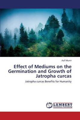 Effect of Mediums on the Germination and Growth of Jatropha Curcas (Paperback)