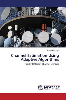Channel Estimation Using Adaptive Algorithms (Paperback)