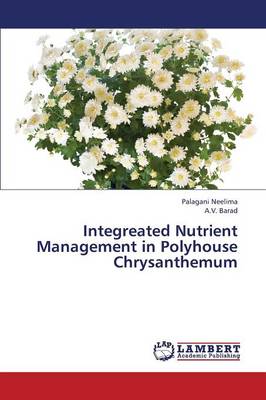 Integreated Nutrient Management in Polyhouse Chrysanthemum (Paperback)