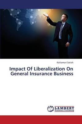 Impact of Liberalization on General Insurance Business (Paperback)