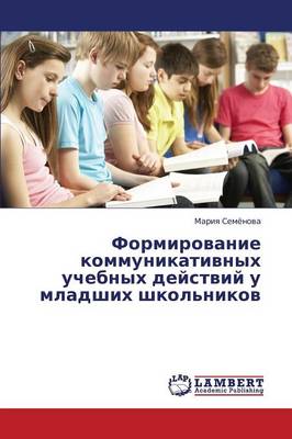 Formirovanie Kommunikativnykh Uchebnykh Deystviy U Mladshikh Shkol'nikov (Paperback)