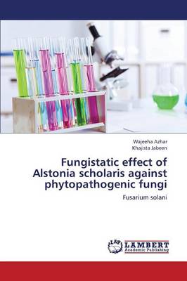 Fungistatic Effect of Alstonia Scholaris Against Phytopathogenic Fungi (Paperback)