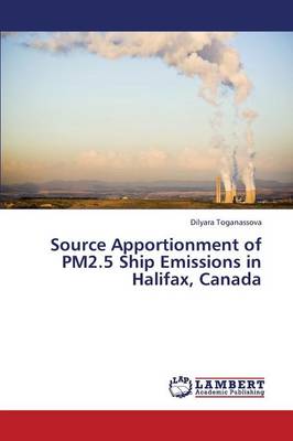 Source Apportionment of Pm2.5 Ship Emissions in Halifax, Canada (Paperback)