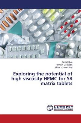 Exploring the Potential of High Viscosity Hpmc for Sr Matrix Tablets (Paperback)