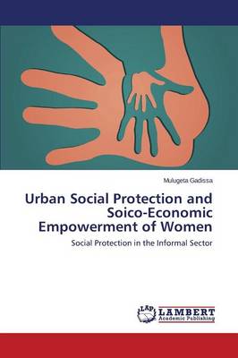 Urban Social Protection and Socio-Economic Empowerment of Women (Paperback)